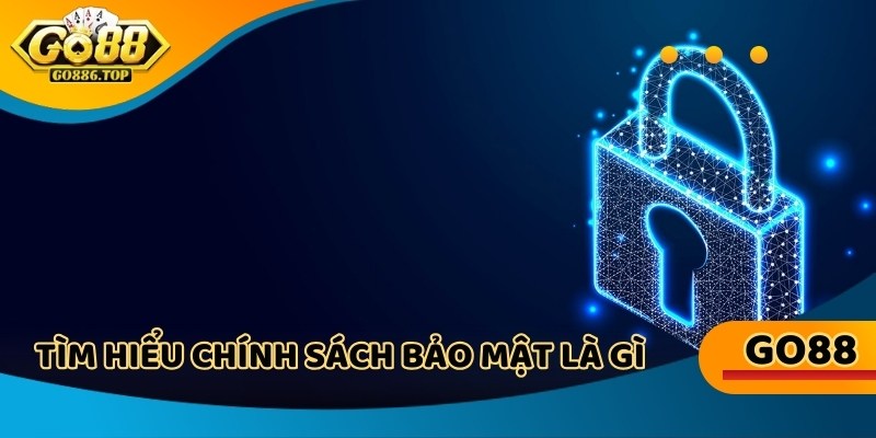 Cần hiểu rõ chính sách bảo mật tại nhà cái là gì