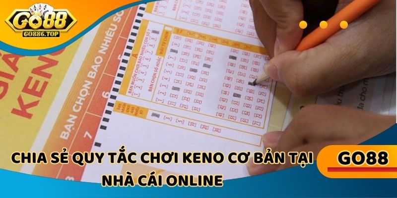 Chia sẻ quy tắc chơi keno cơ bản tại nhà cái online