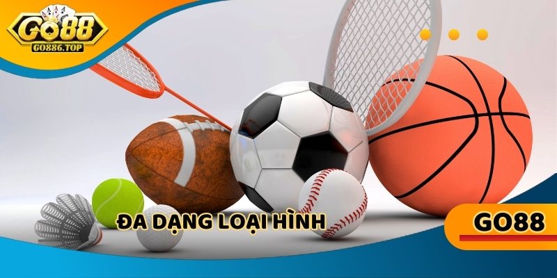 Đa dạng loại hình, cuồng nhiệt mọi trận, nhập cuộc dễ dàng