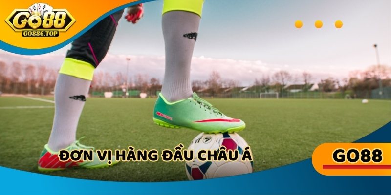 Đơn vị hàng đầu châu Á với danh sách kèo ngon update mỗi ngày