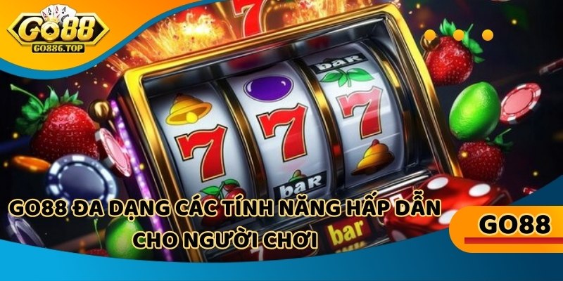 Go88 với nhiều tính năng hấp dẫn và lôi cuốn