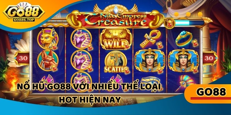 Thành viên tận hưởng nhiều thể loại nổ hũ go88 hot