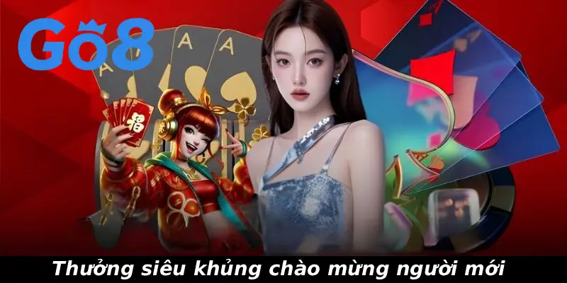 Thưởng siêu khủng chào mừng người mới